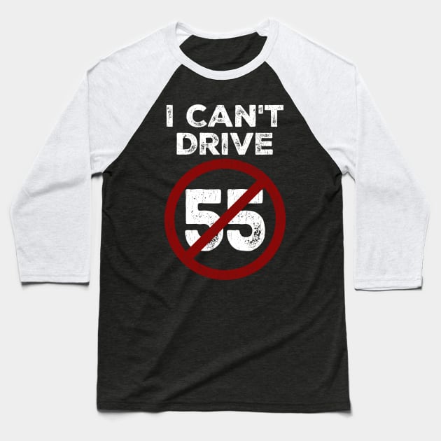 I Can't Drive 55 - Sammy Hagar Baseball T-Shirt by Colana Studio
